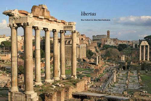 Was Freiheit im Alten Rom bedeutete.